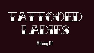 Tattooed Ladies - Making Of - Tattoos And More