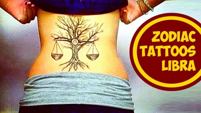 Zodiac Tattoos For Libra – How to Choose Your Libra Zodiac Tattoo